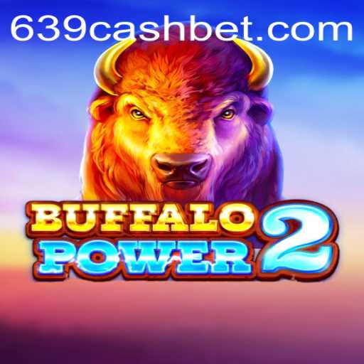 Discover the Thrill of BuffaloPower2 and Unlock the Secrets of 639.CASH