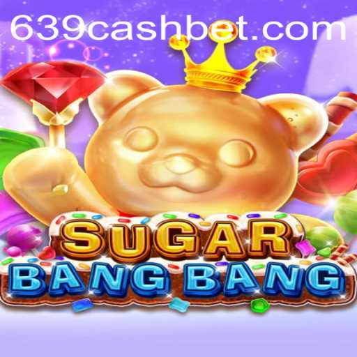 Dive into the Thrilling World of SUGARBANGBANG: Unveiling the Secrets of 639.CASH
